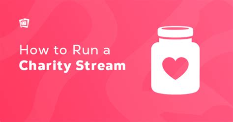 How to run a successful charity stream .